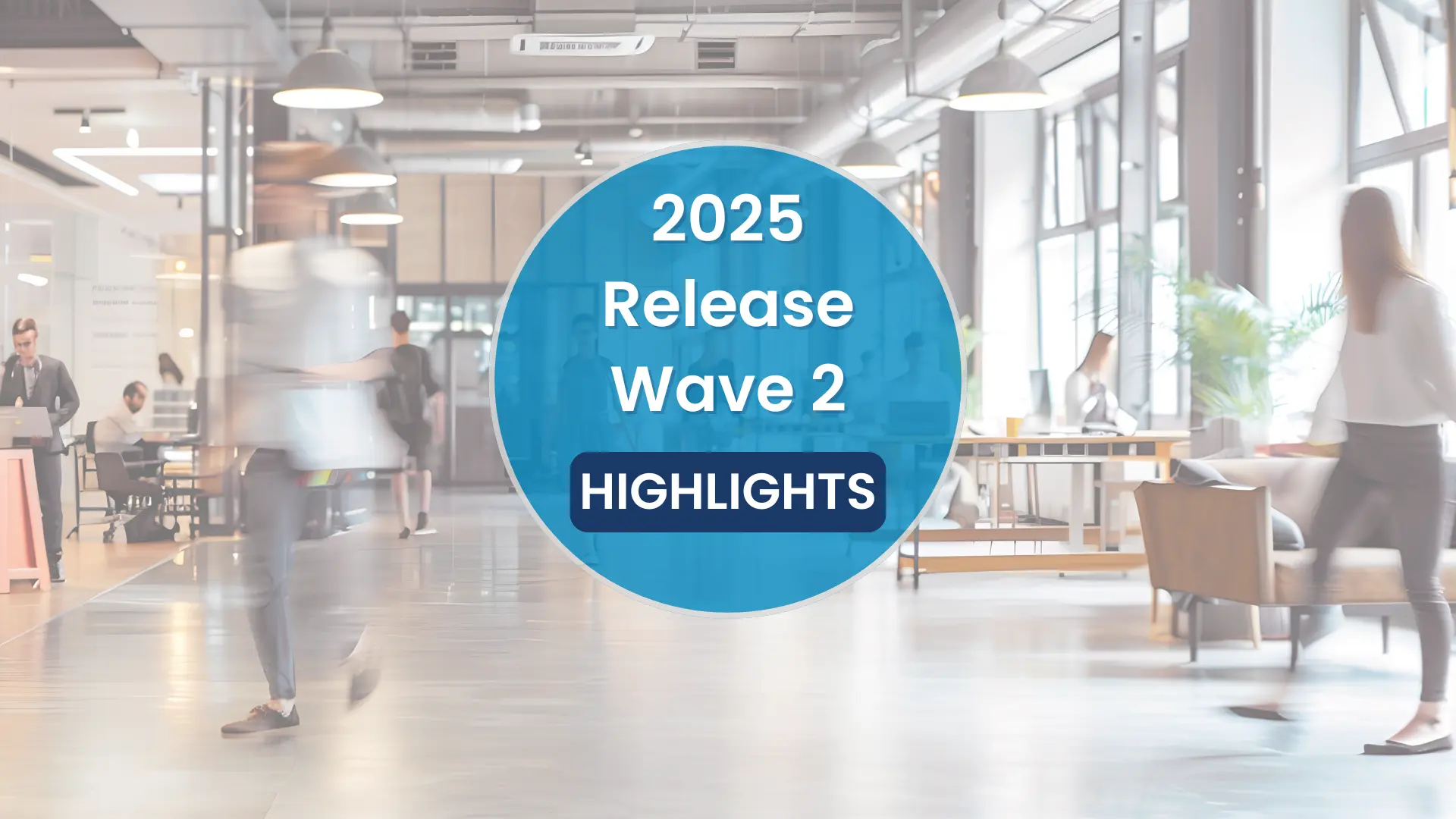 2025 Release Wave 2 Highlights for Dynamics 365, Power Platform and Copilot
